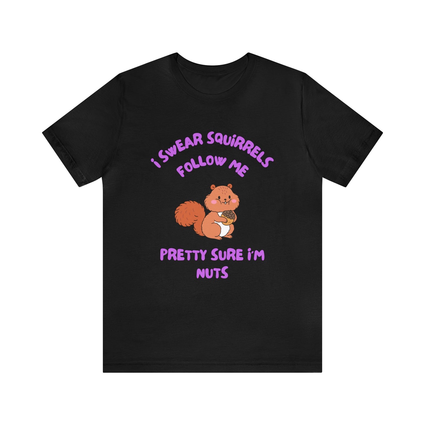 I Swear Squirrels Follow Me-Unisex Jersey Short Sleeve Tee