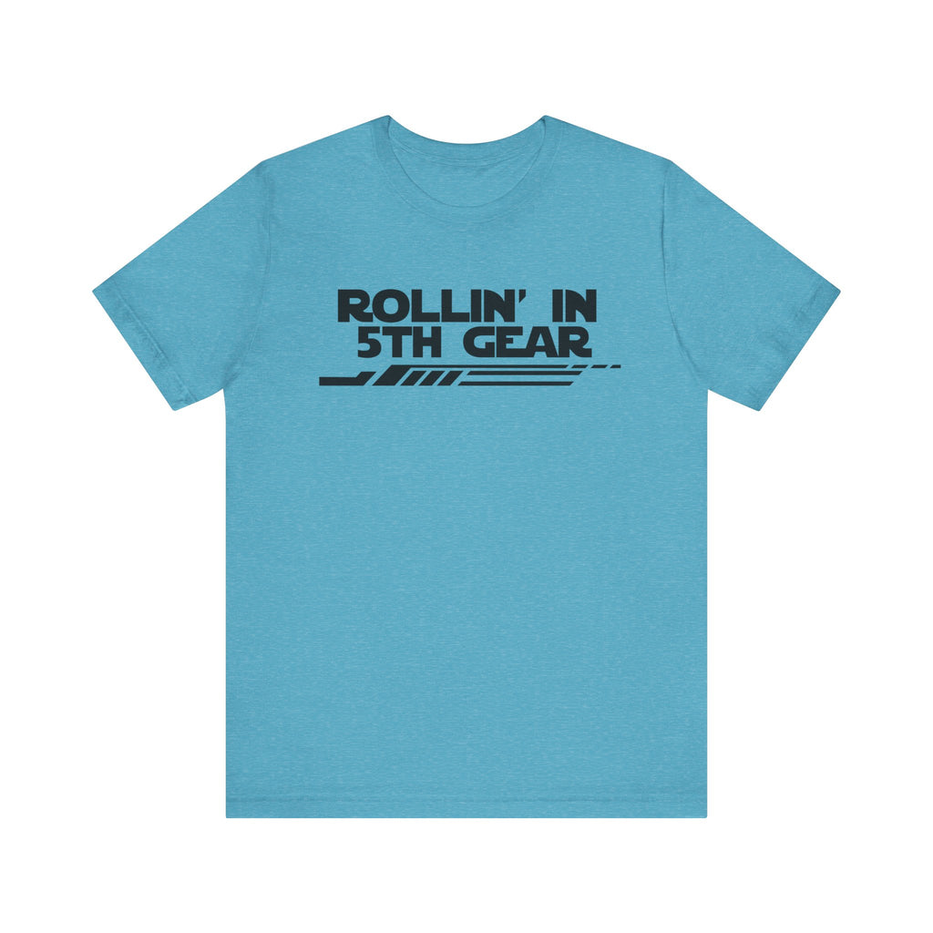 Rollin' In 5th Gear-Unisex Jersey Short Sleeve Tee