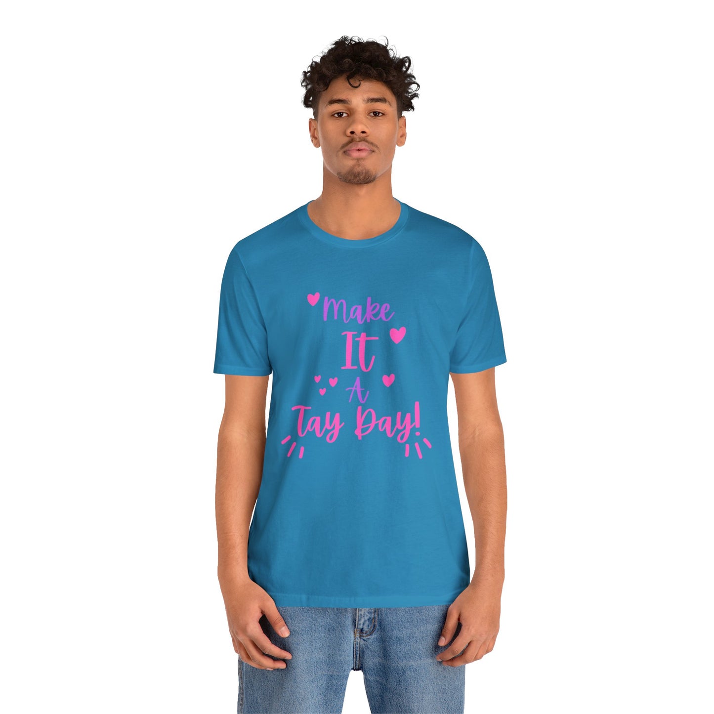 Make It a Tay Day!-Unisex Jersey Tee