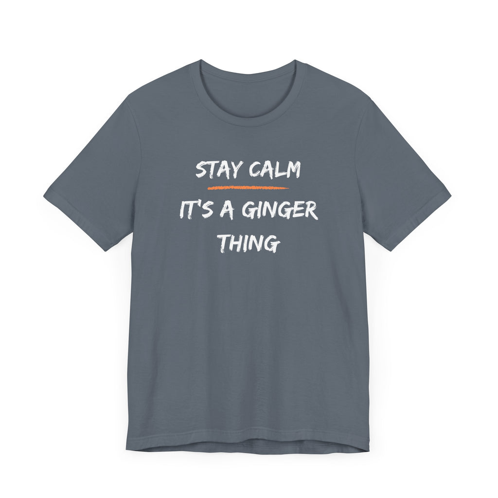 Stay Calm: It's a Ginger Thing-Unisex Jersey Short Sleeve Tee
