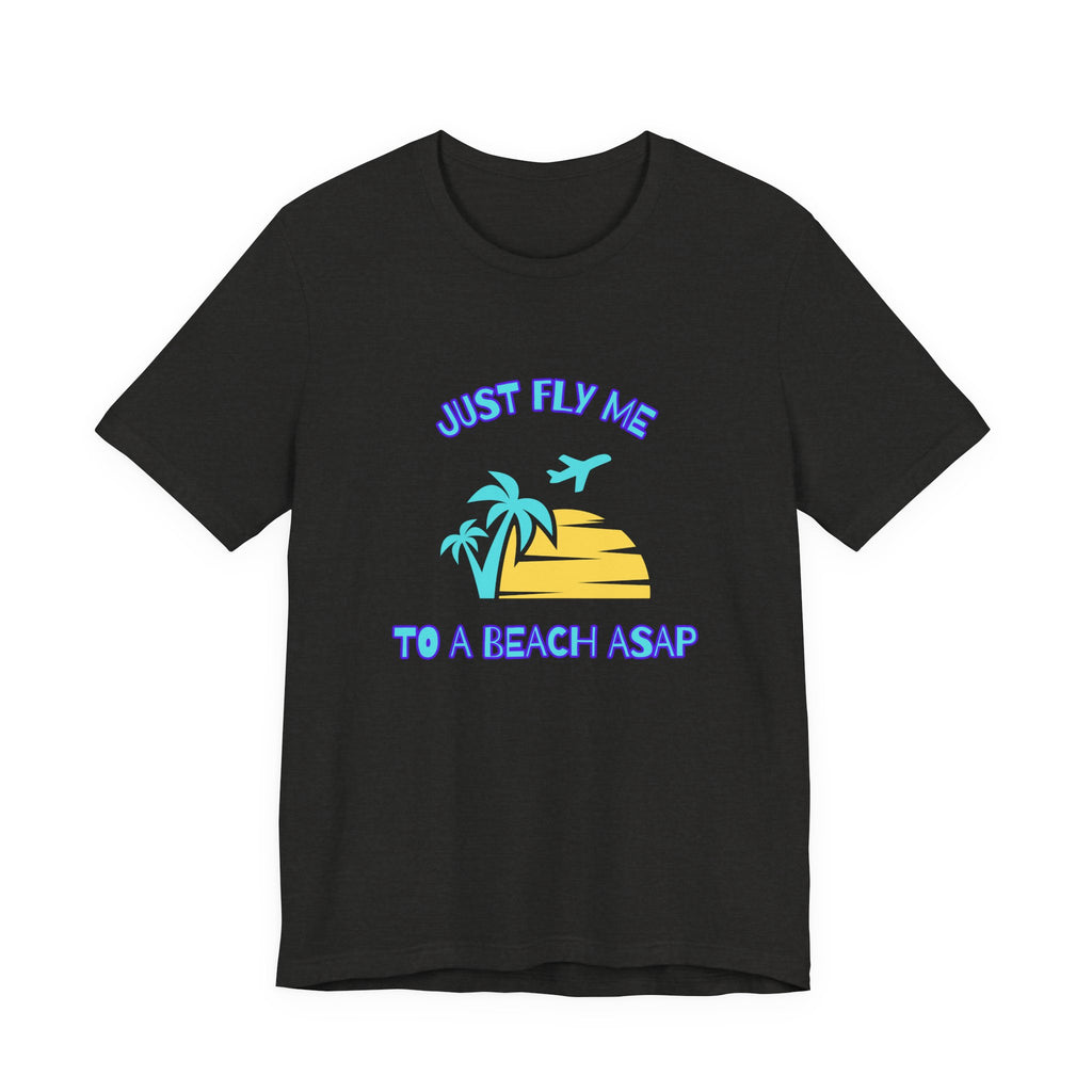 Just Fly Me to a Beach ASAP-Unisex Jersey Short Sleeve Tee