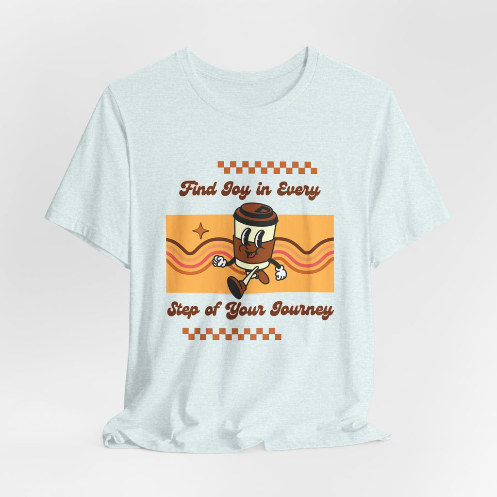 Find Joy in Every Step of Your Journey-Unisex Jersey Short Sleeve Tee