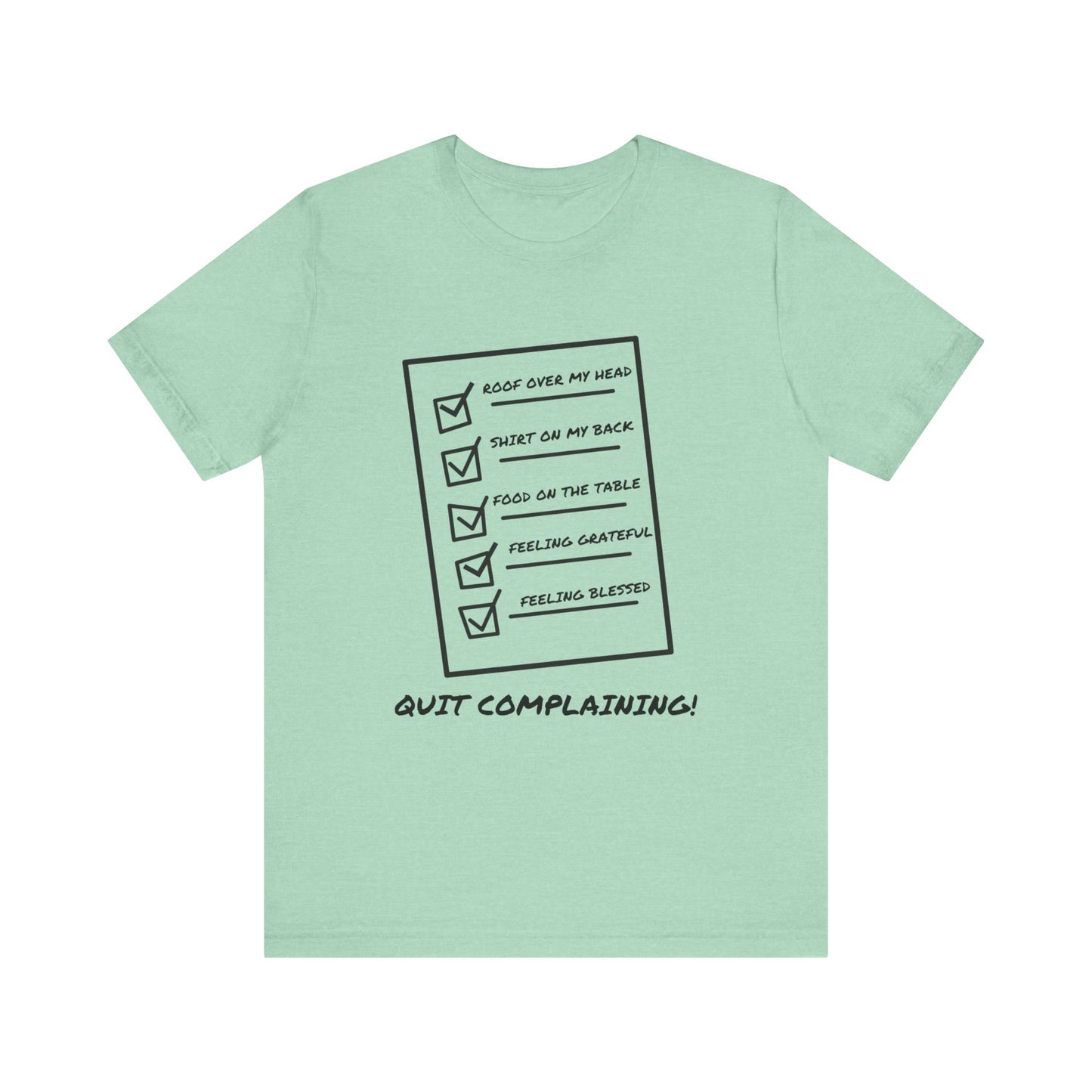 Quit Complaining-Unisex Jersey Short Sleeve Tee