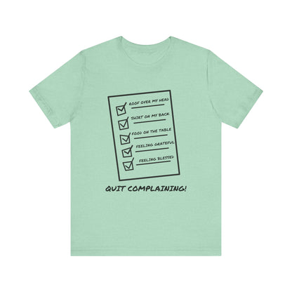 Quit Complaining-Unisex Jersey Short Sleeve Tee