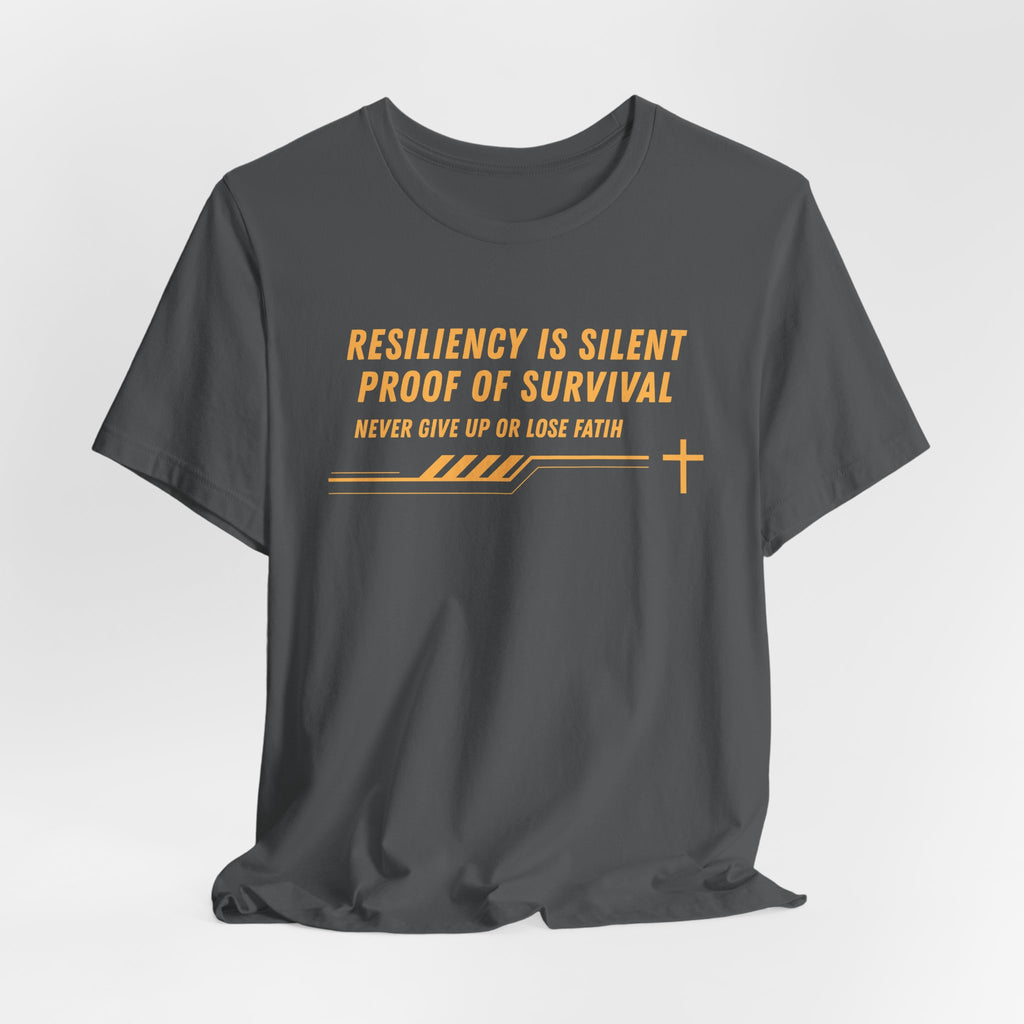 Resiliency is Silent Proof of Survival-Unisex Jersey Short Sleeve Tee