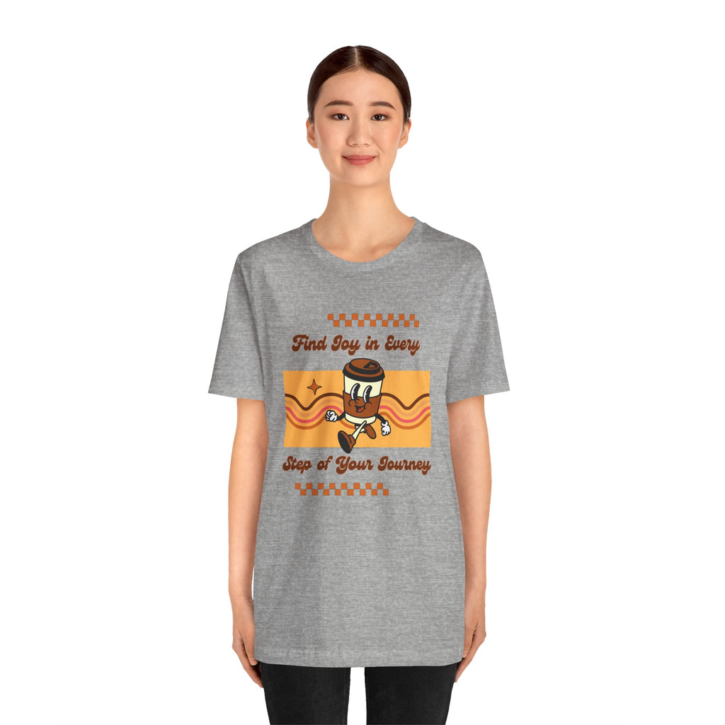 Find Joy in Every Step of Your Journey-Unisex Jersey Short Sleeve Tee