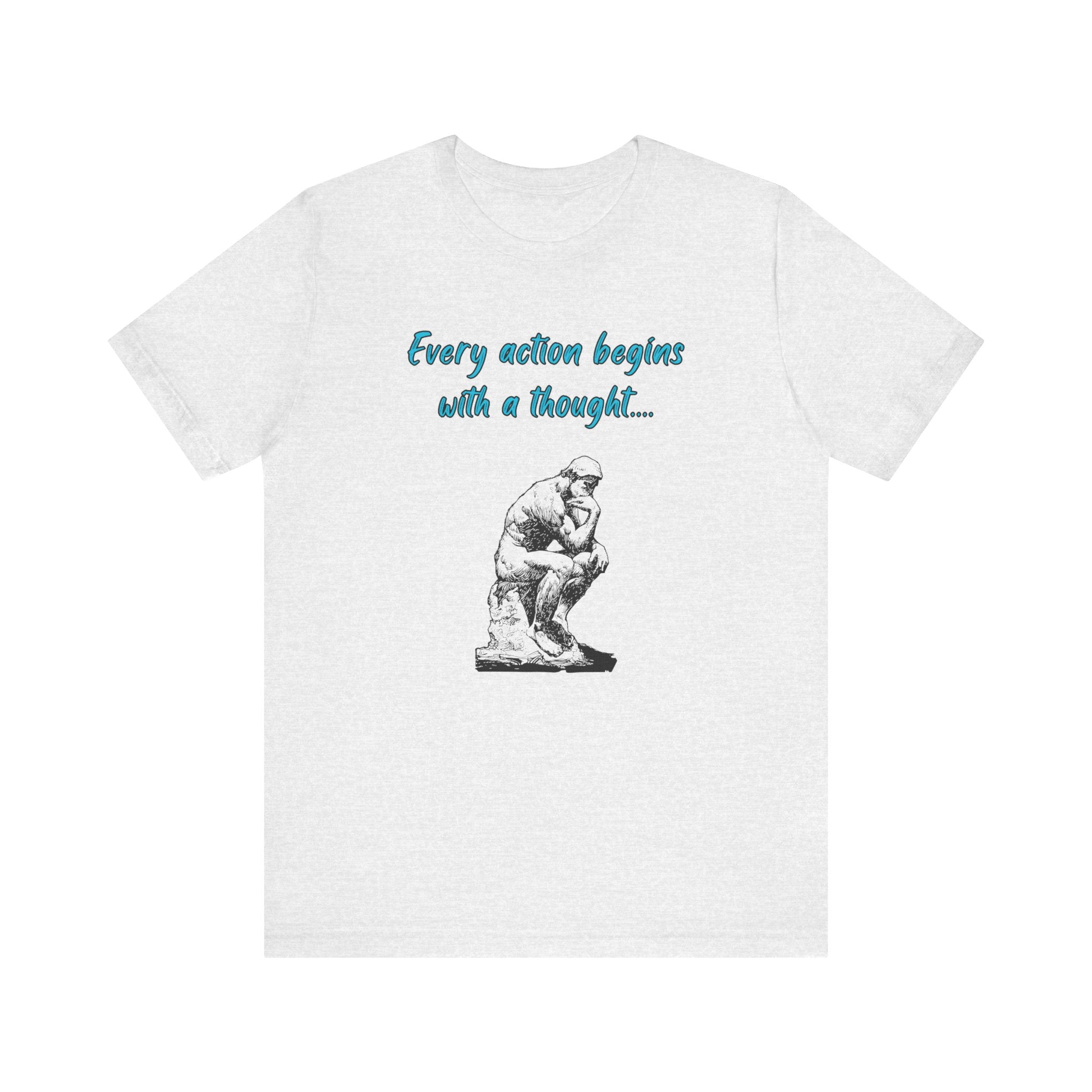 Every Action Begins with a Thought-Unisex Jersey Short Sleeve Tee