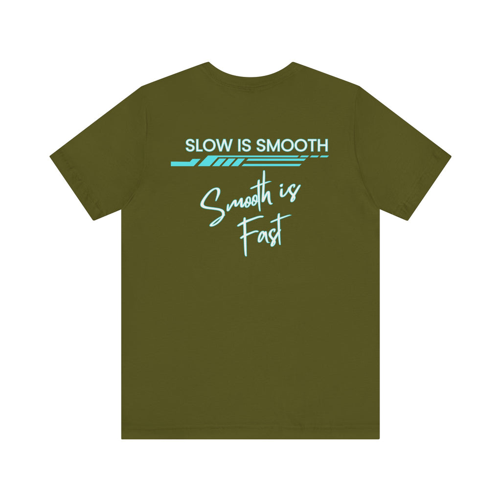 Slow is Smooth...Smooth is Fast-Double Sided Print-Unisex Jersey Short Sleeve Tee