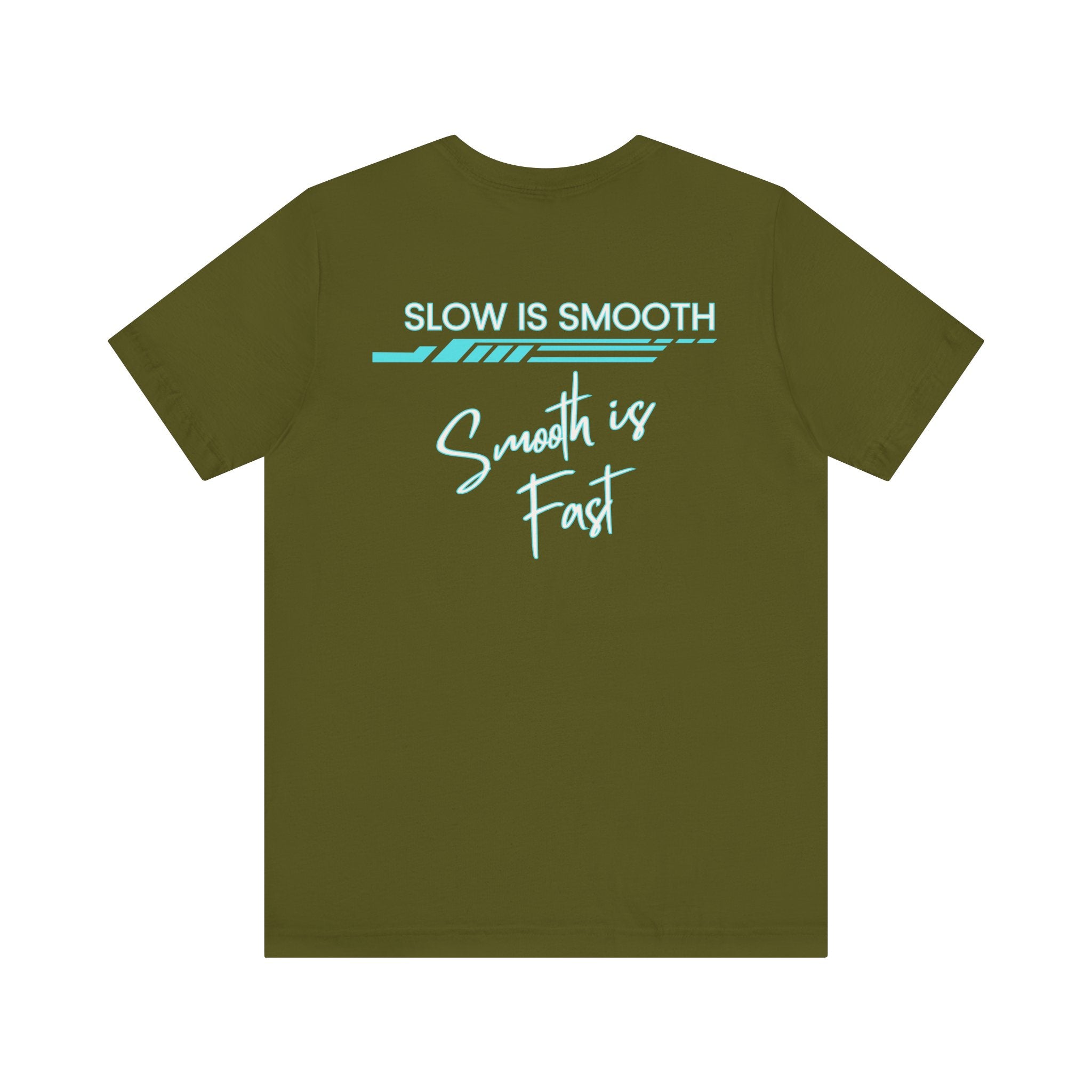 Slow is Smooth...Smooth is Fast-Double Sided Print-Unisex Jersey Short Sleeve Tee