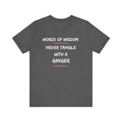 Words of Wisdom: Never Tangle with a Ginger-Unisex Jersey Short Sleeve Tee