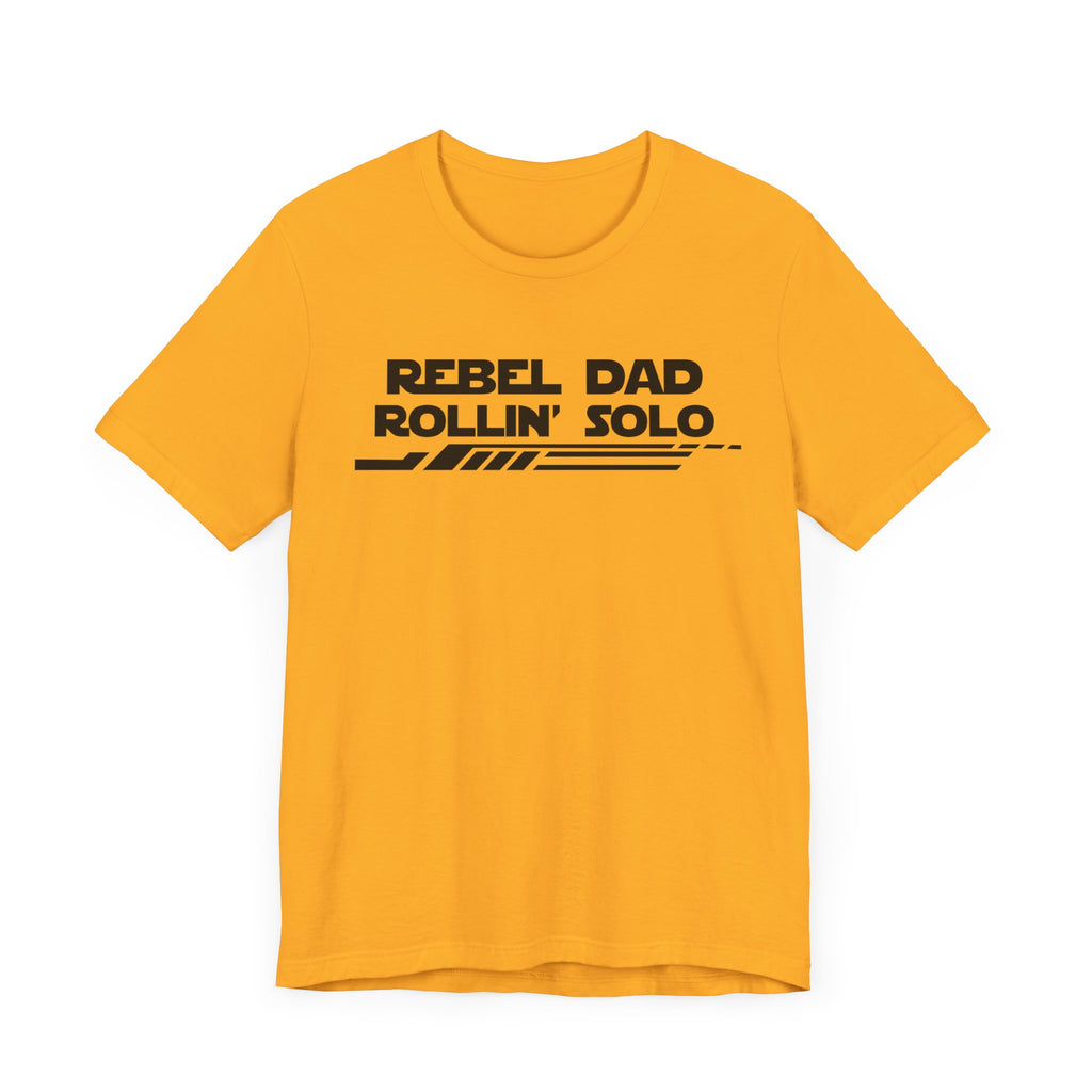 Rebel Dad Rollin' Solo-Unisex Jersey Short Sleeve Tee