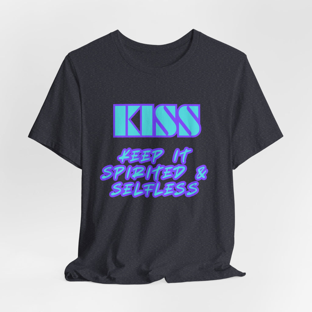 KISS Keep It Spirited & Selfless-Unisex Jersey Short Sleeve Tee