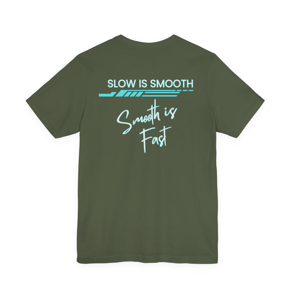 Slow is Smooth...Smooth is Fast-Double Sided Print-Unisex Jersey Short Sleeve Tee