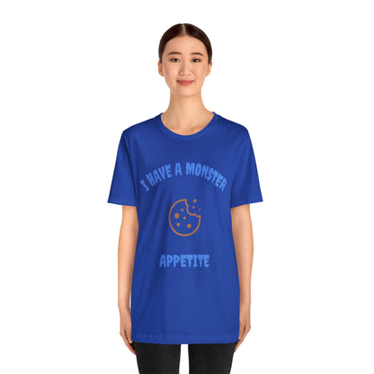 I Have a Monster Appetite (2 Sided Print w/Cookie on Top Back)Unisex Jersey Tee