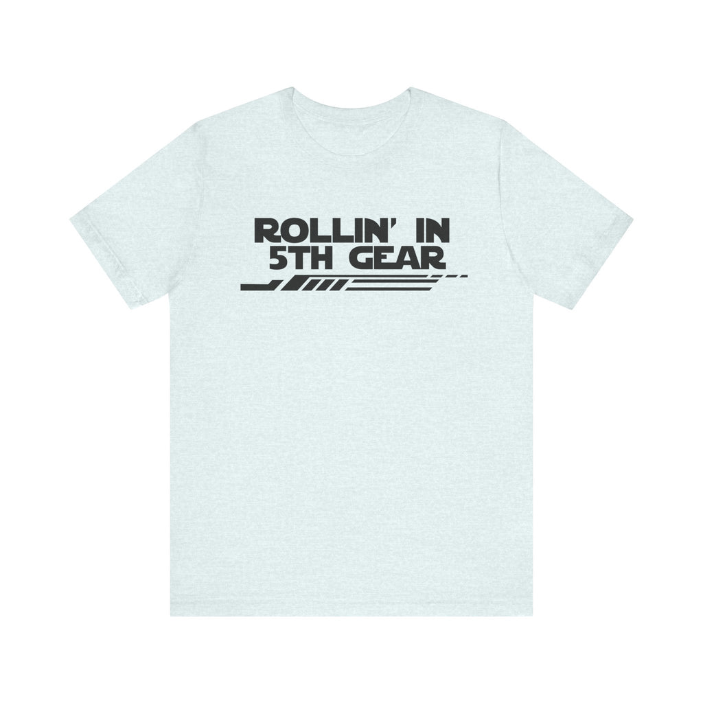 Rollin' In 5th Gear-Unisex Jersey Short Sleeve Tee