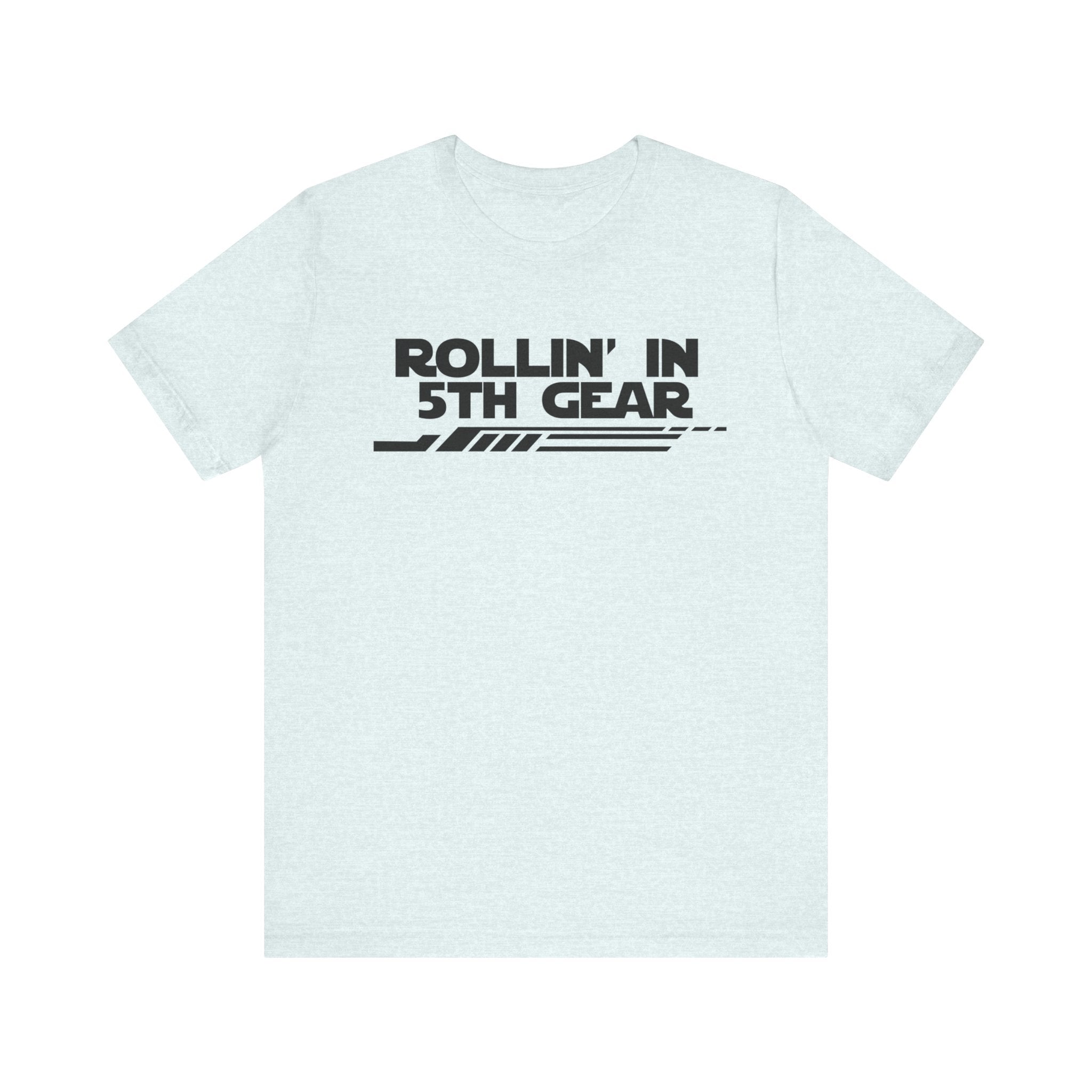 Rollin' In 5th Gear-Unisex Jersey Short Sleeve Tee