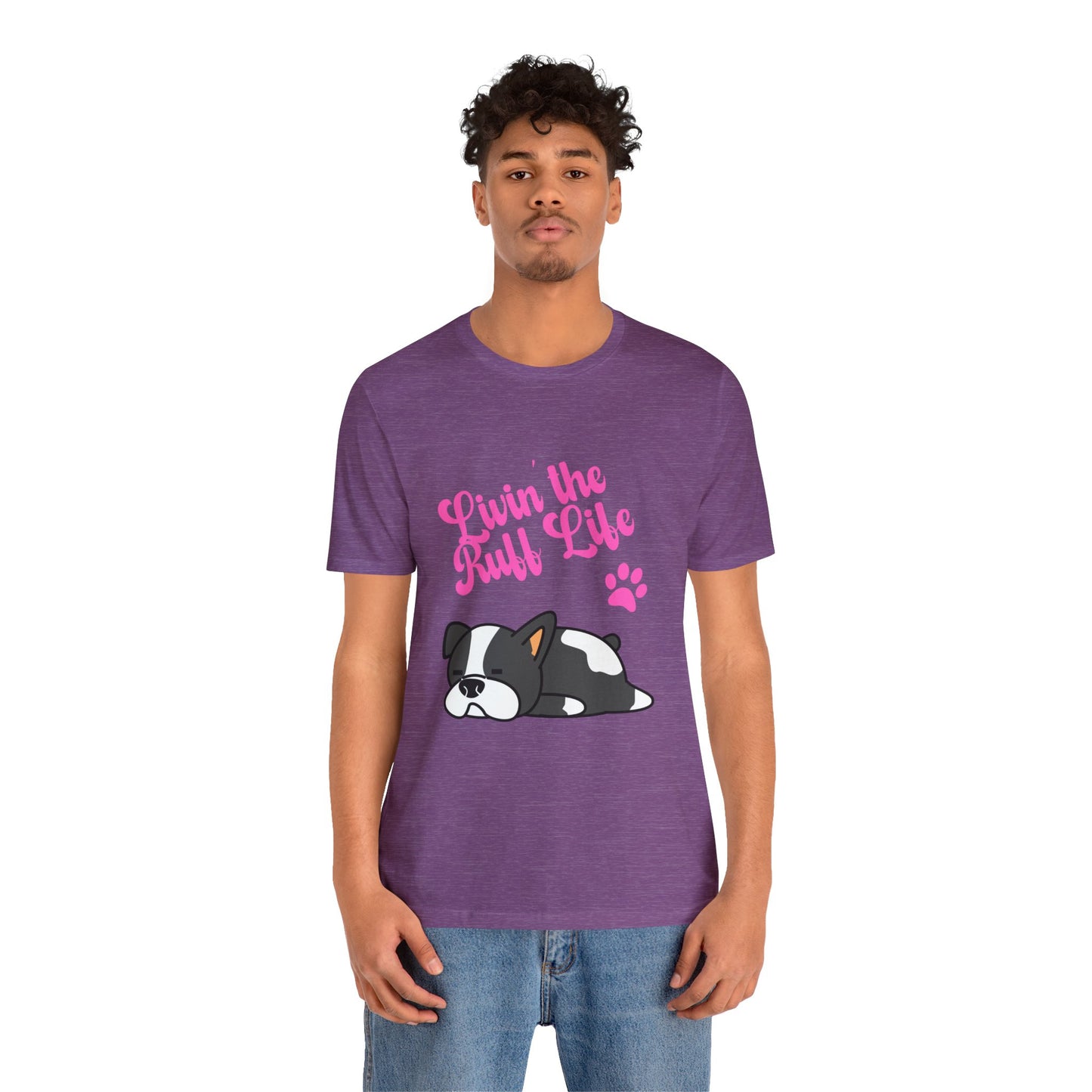 Livin' the Ruff Life- Unisex Jersey Short Sleeve Tee