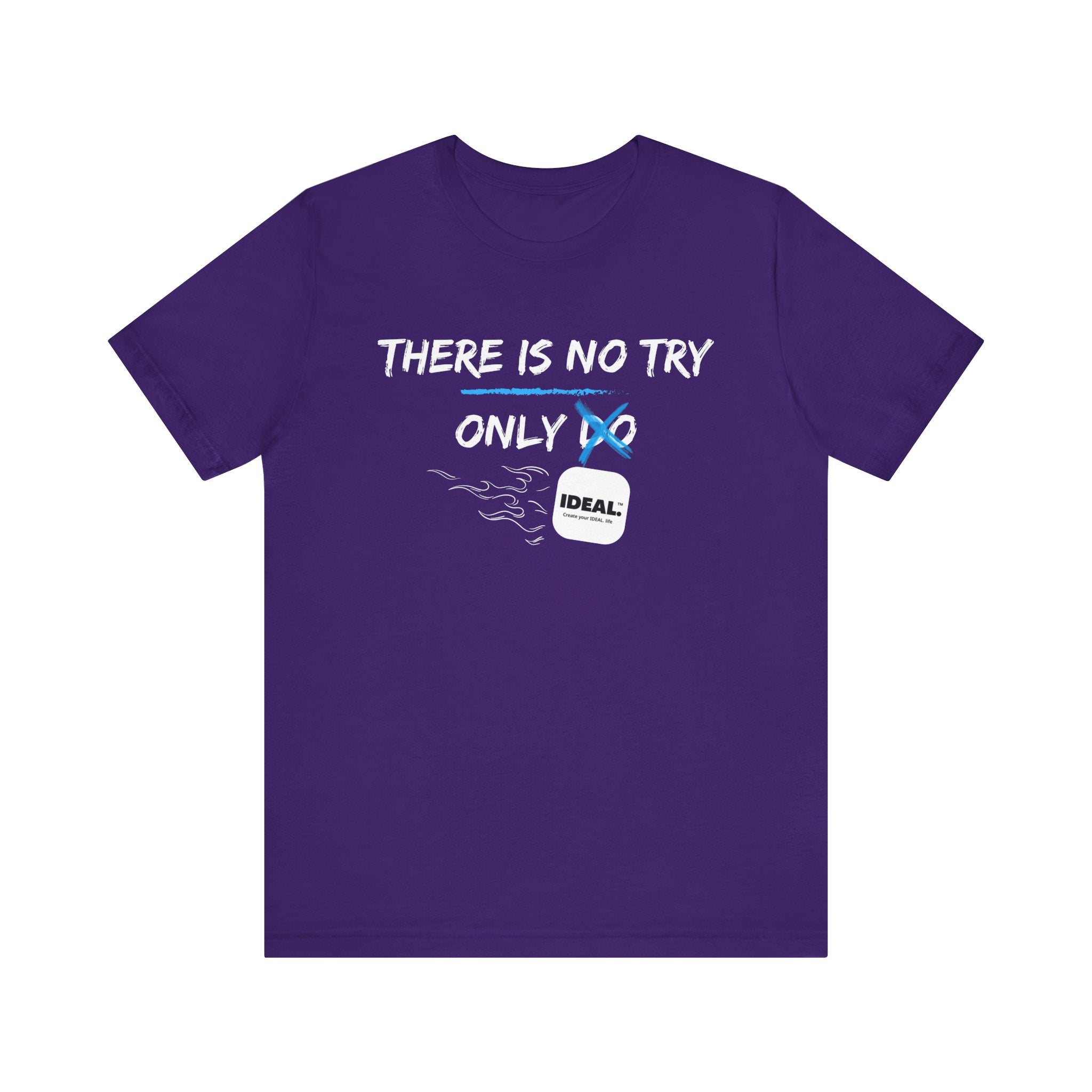 There is No Try Only Ideal-Unisex Jersey Short Sleeve Tee