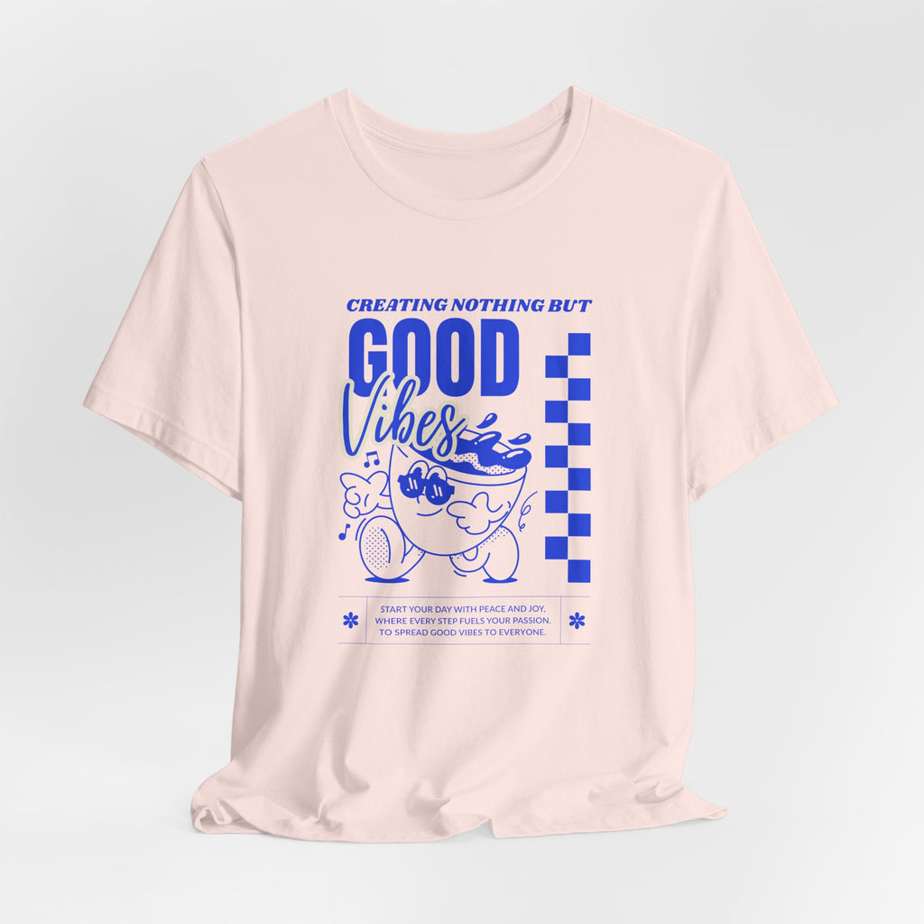 Creating Nothing But Good Vibes-Unisex Jersey Short Sleeve Tee