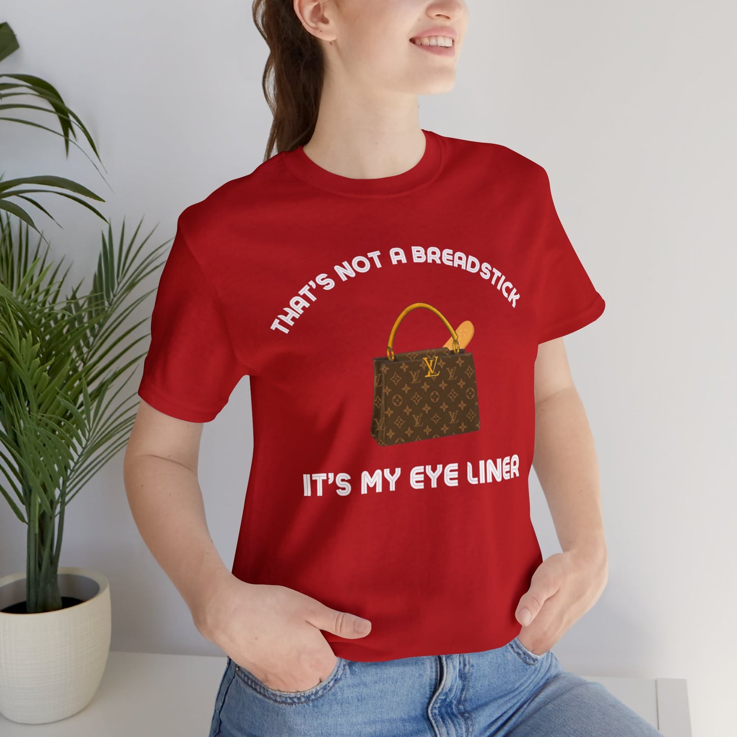 That's Not a Breadstick It's My Eye Liner-Unisex Jersey Short Sleeve Tee