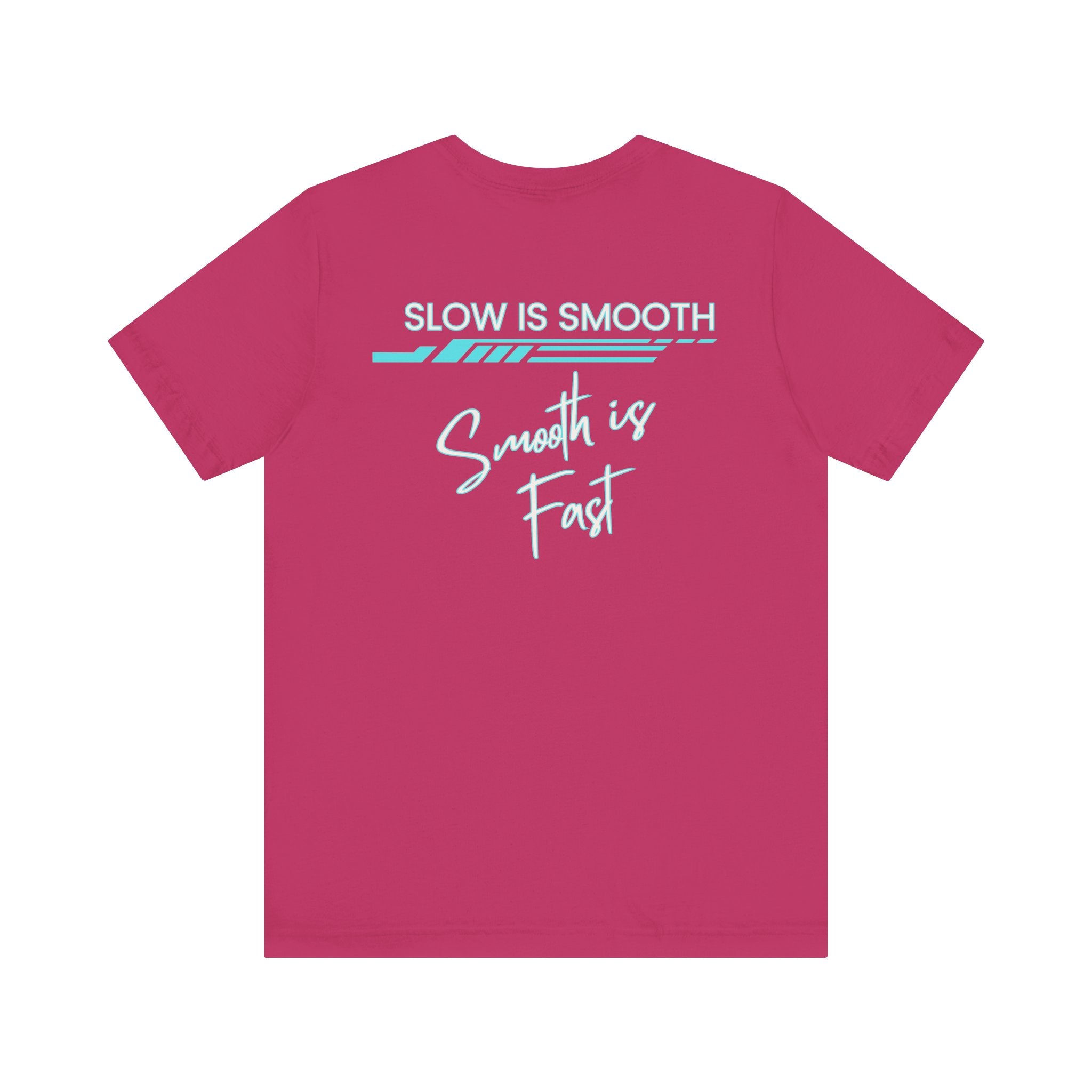 Slow is Smooth...Smooth is Fast-Double Sided Print-Unisex Jersey Short Sleeve Tee