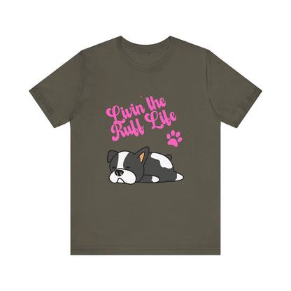 Livin' the Ruff Life- Unisex Jersey Short Sleeve Tee