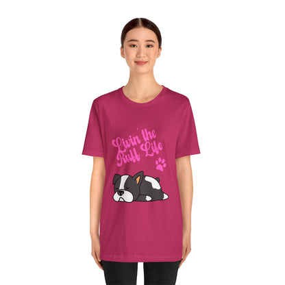 Livin' the Ruff Life- Unisex Jersey Short Sleeve Tee