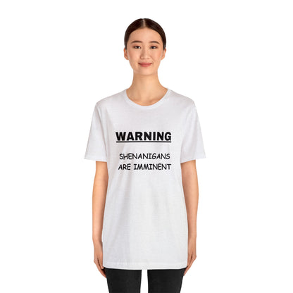 WARNING: Shenanigans are Imminent-Unisex Short Sleeve Tee