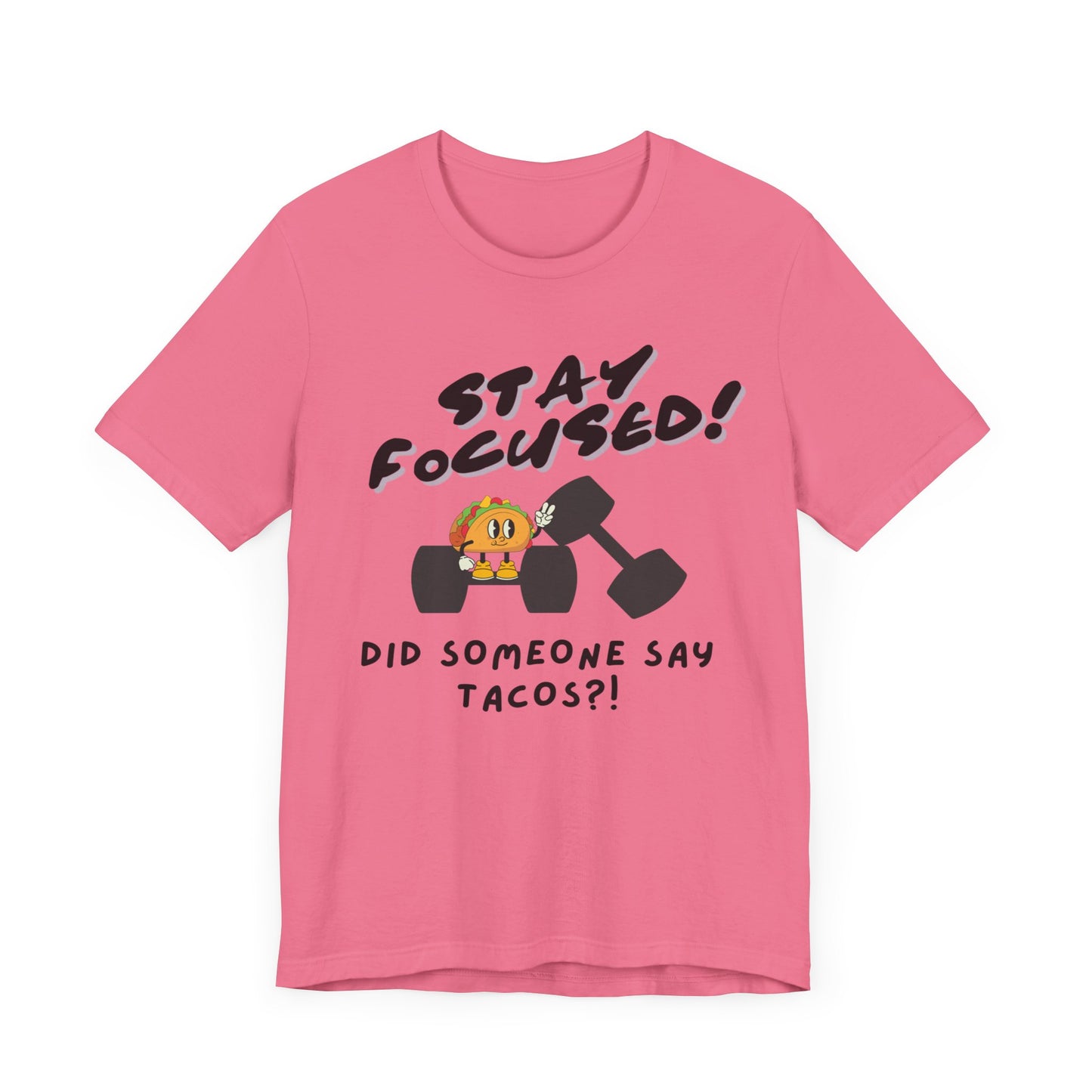 Stay Focused: Did Someone Say Tacos?-Unisex Jersey Short Sleeve Tee