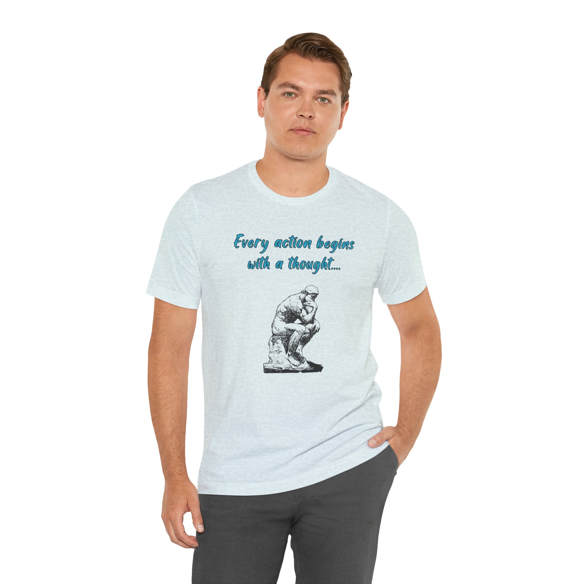 Every Action Begins with a Thought-Unisex Jersey Short Sleeve Tee