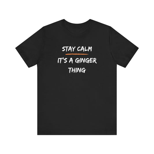 Stay Calm: It's a Ginger Thing-Unisex Jersey Short Sleeve Tee