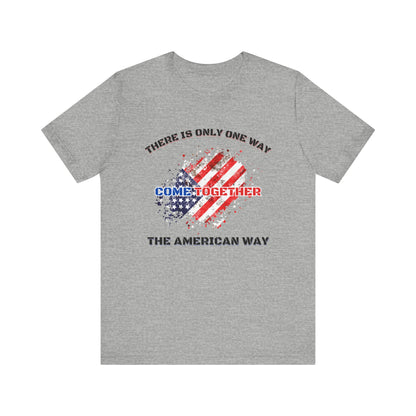 There is Only One Way The American Way-Unisex Jersey Short Sleeve Tee