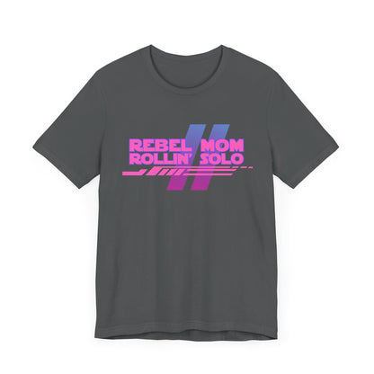 Rebel Mom Rollin' Solo-Unisex Jersey Short Sleeve Tee