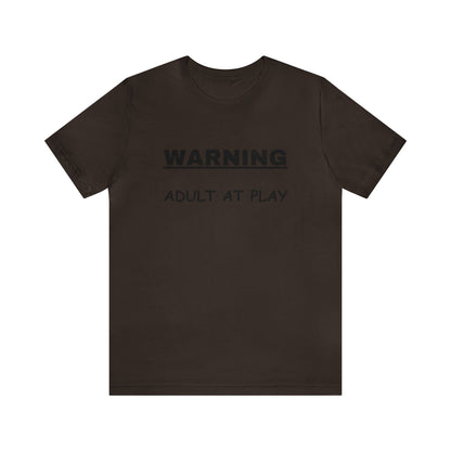 WARNING Adult at Play-Unisex Short Sleeve Tee