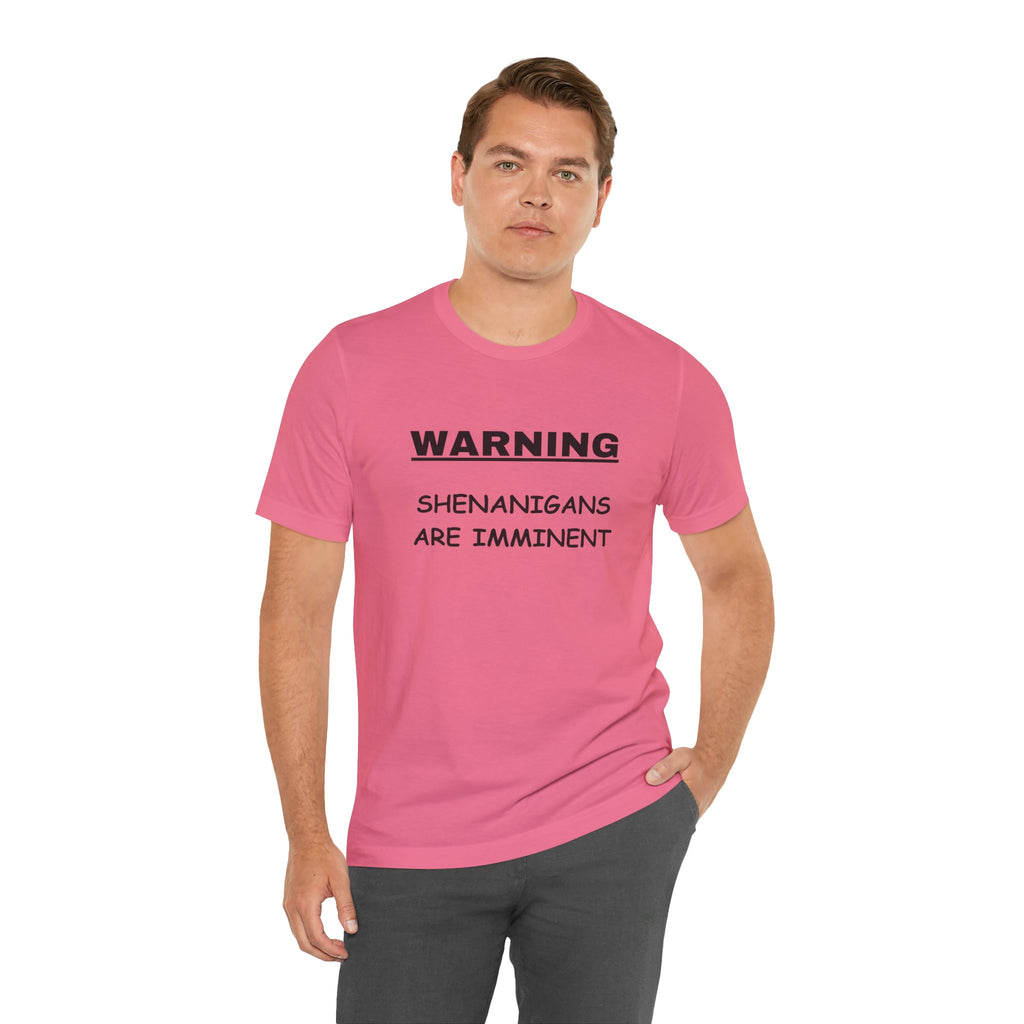 WARNING: Shenanigans are Imminent-Unisex Short Sleeve Tee