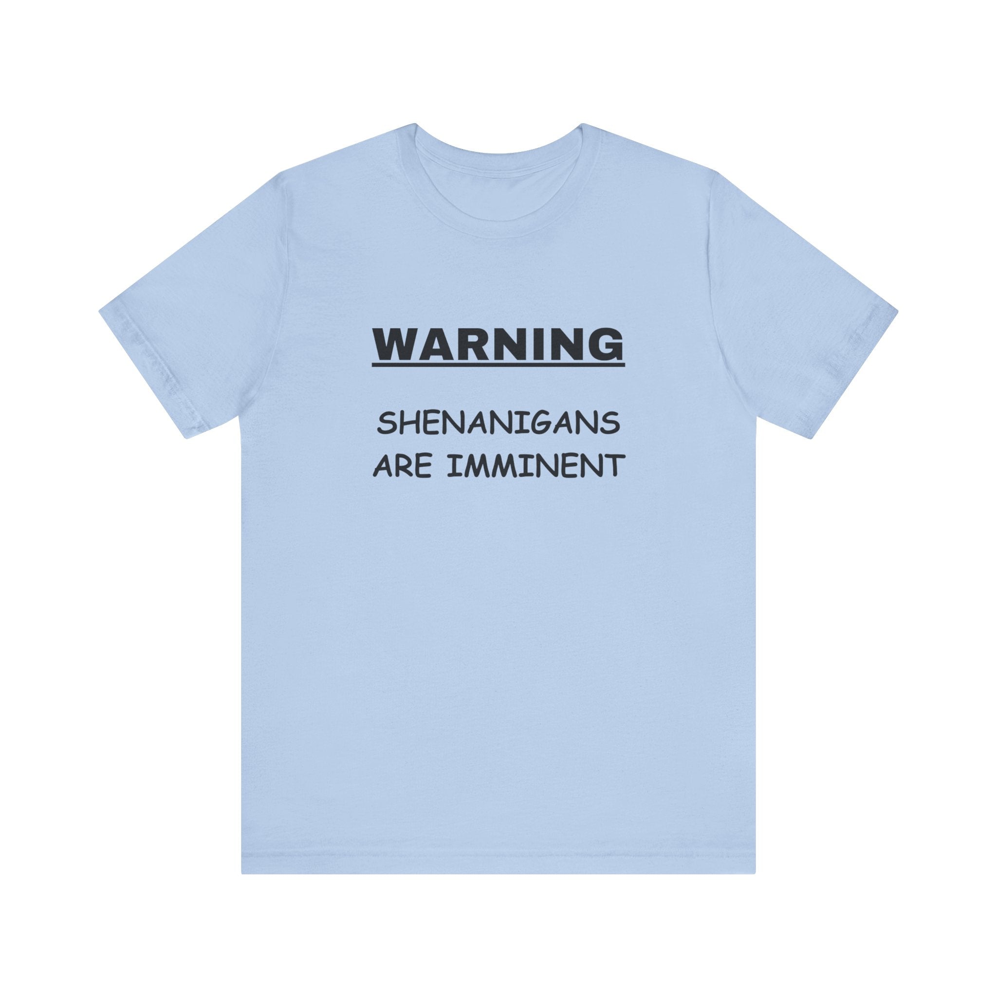 WARNING: Shenanigans are Imminent-Unisex Short Sleeve Tee