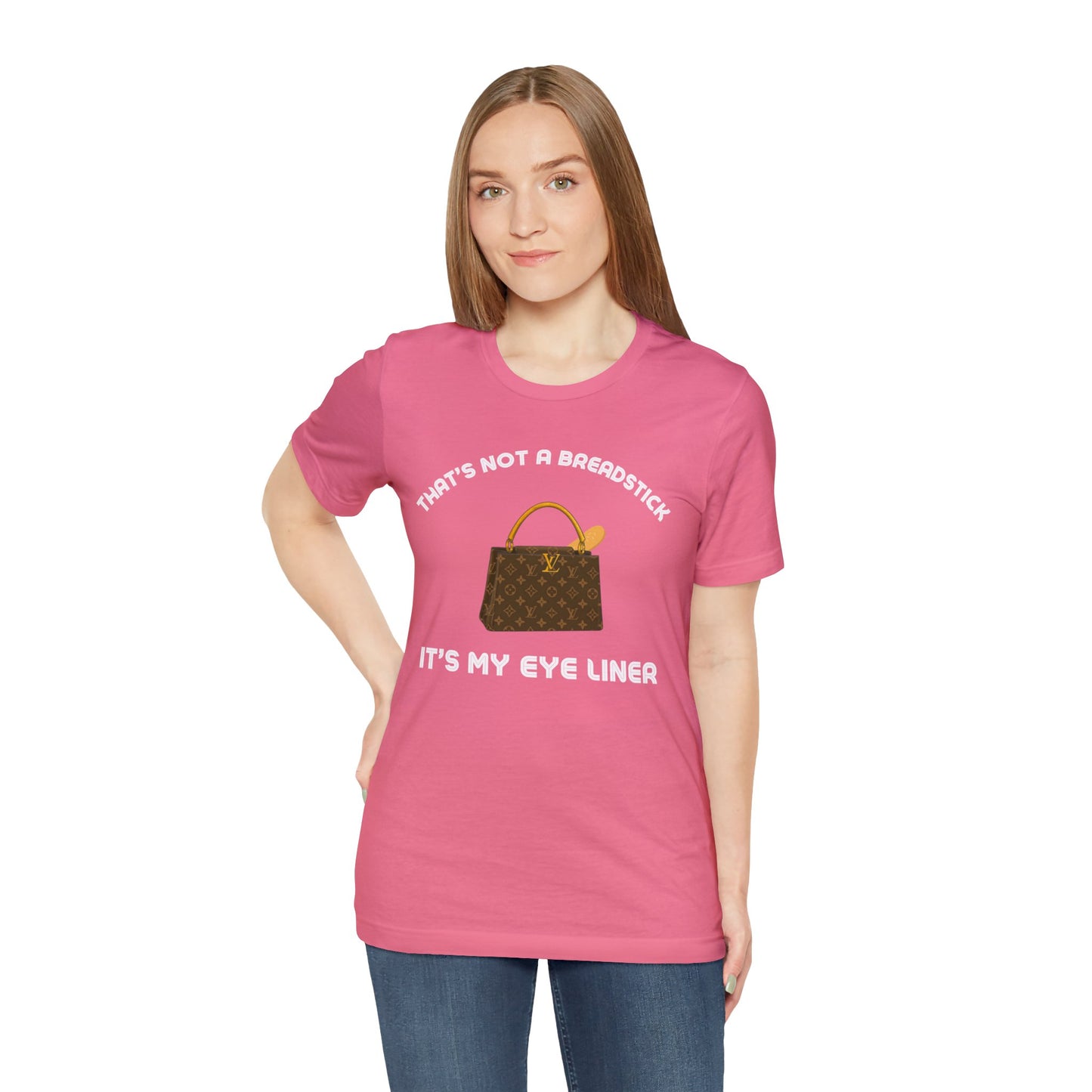 That's Not a Breadstick It's My Eye Liner-Unisex Jersey Short Sleeve Tee