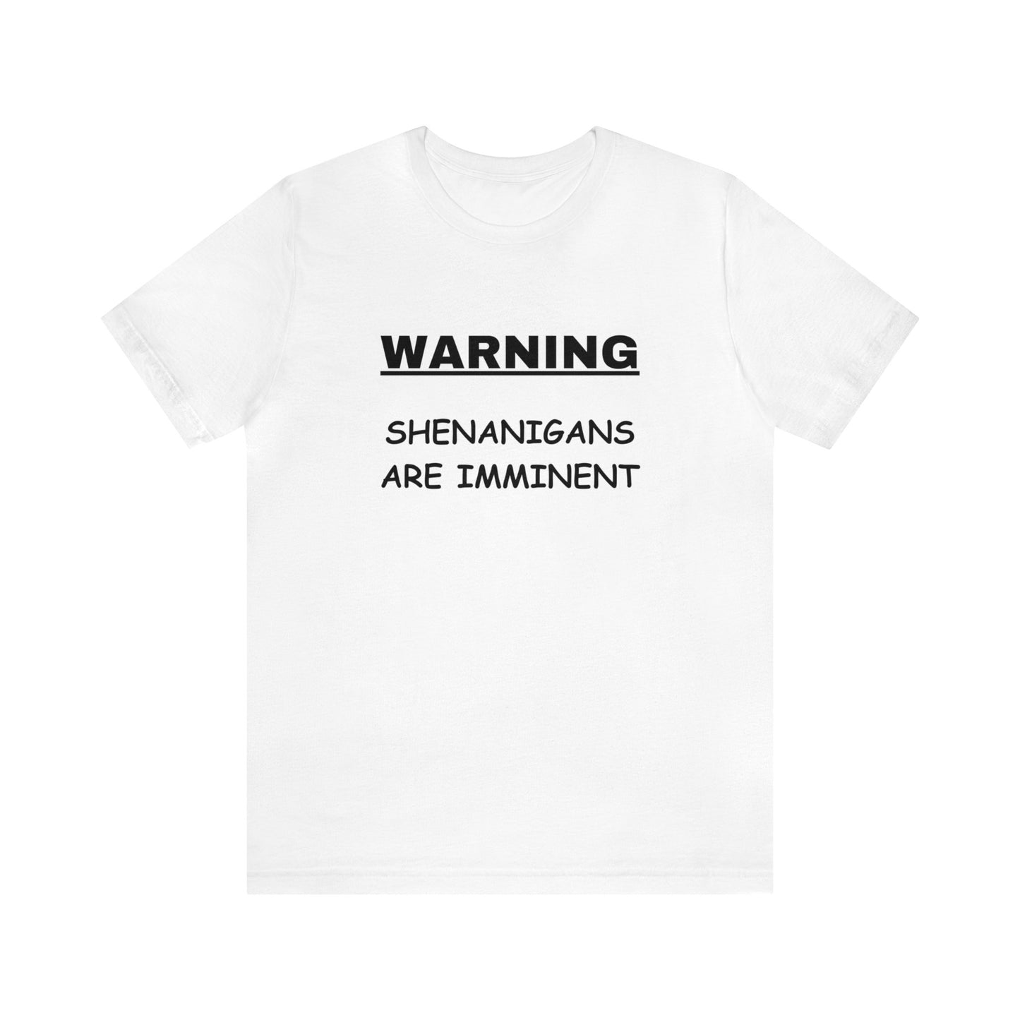 WARNING: Shenanigans are Imminent-Unisex Short Sleeve Tee