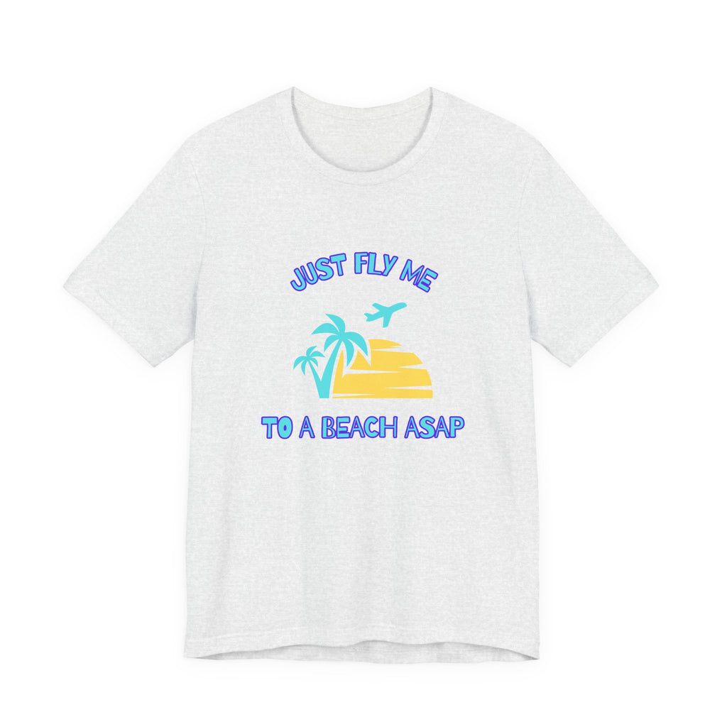 Just Fly Me to a Beach ASAP-Unisex Jersey Short Sleeve Tee