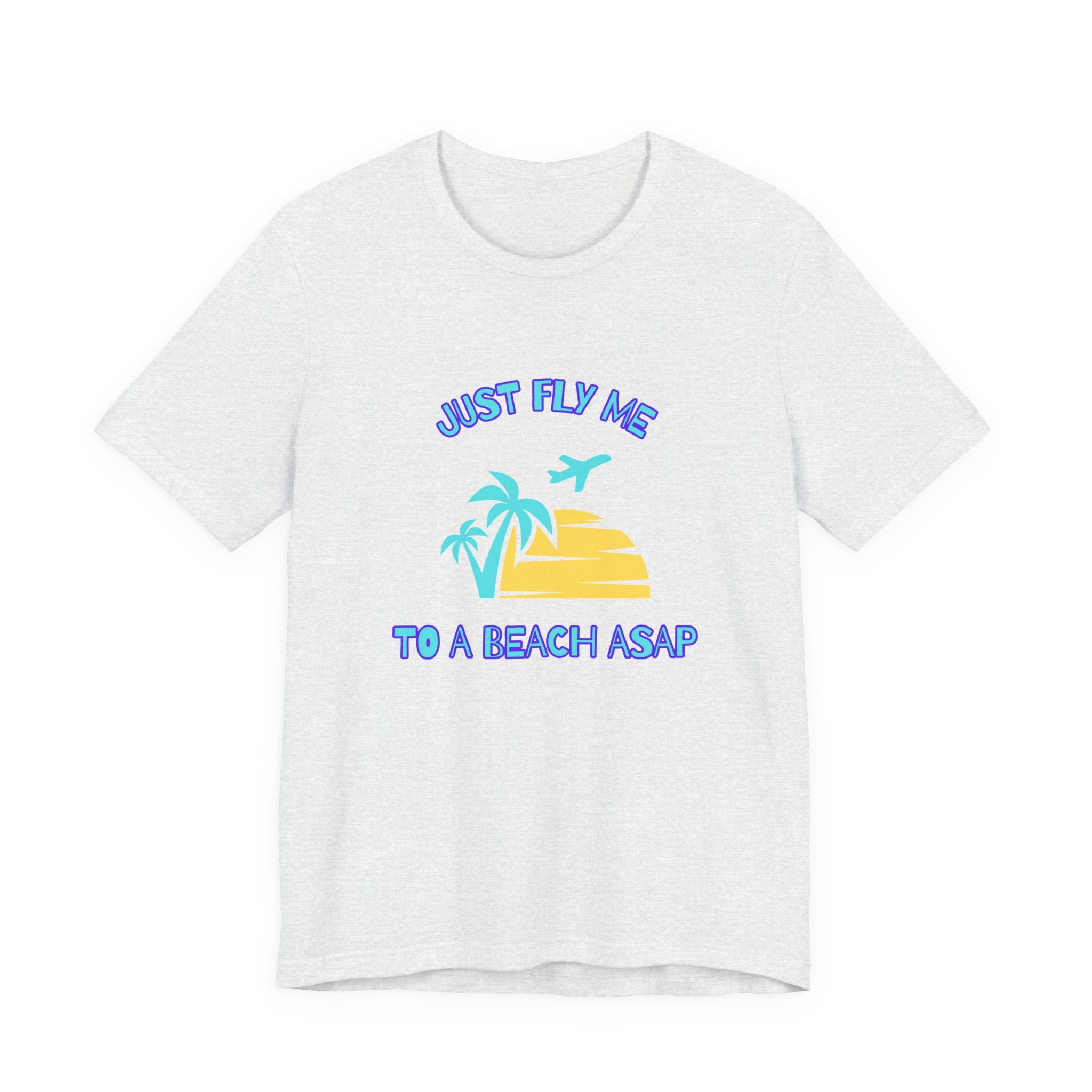Just Fly Me to a Beach ASAP-Unisex Jersey Short Sleeve Tee