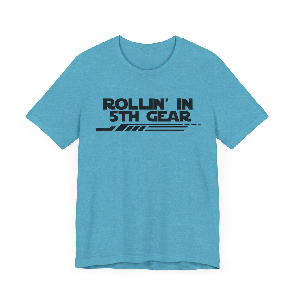 Rollin' In 5th Gear-Unisex Jersey Short Sleeve Tee