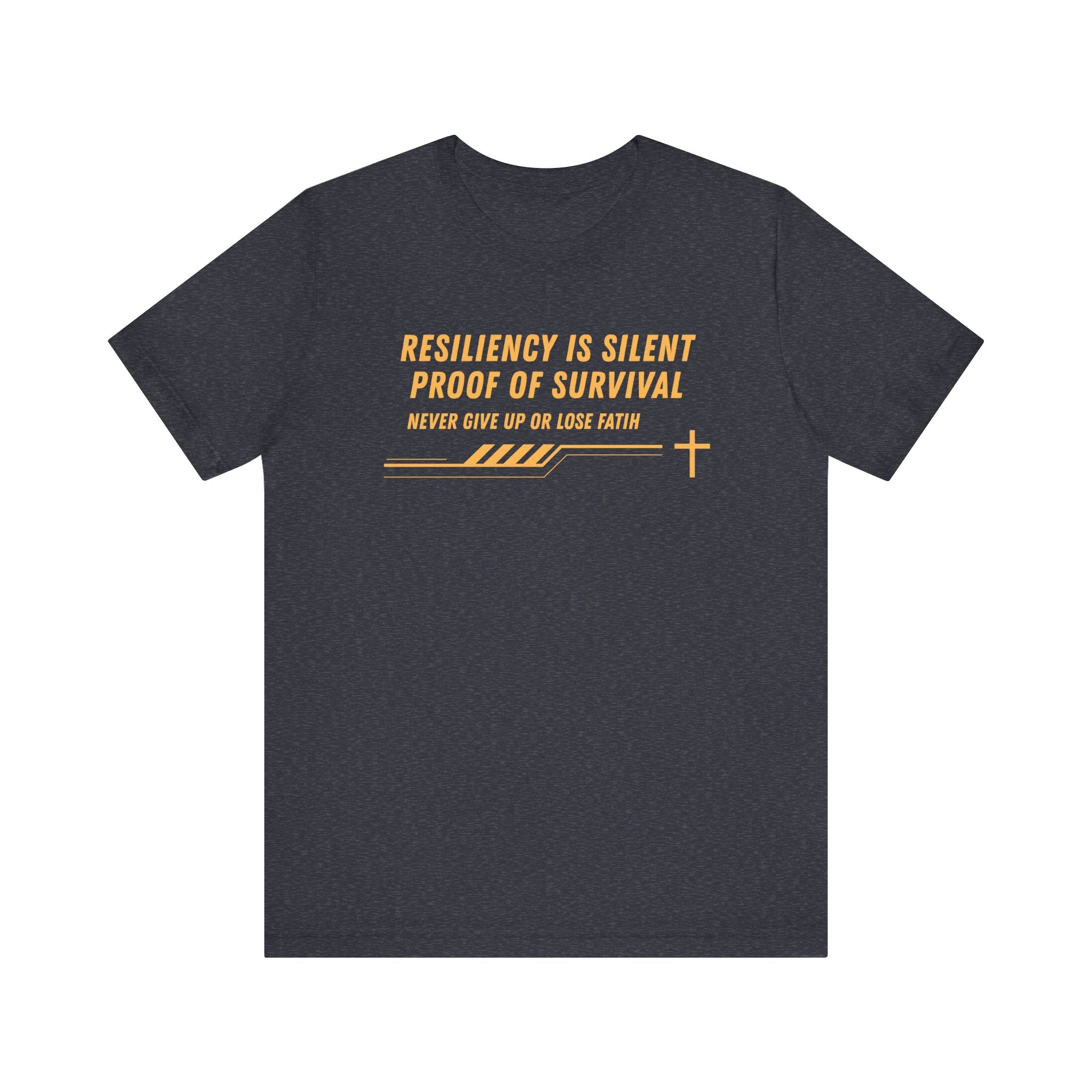 Resiliency is Silent Proof of Survival-Unisex Jersey Short Sleeve Tee