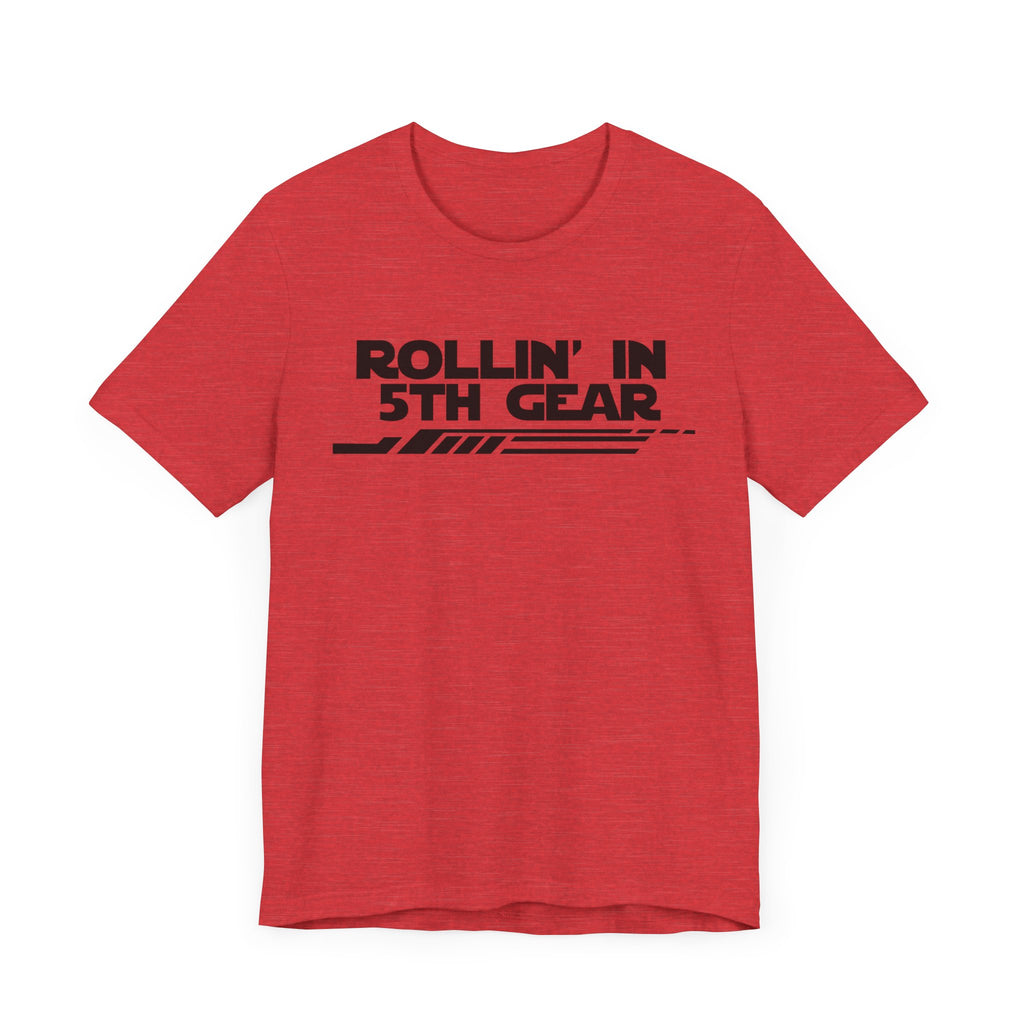 Rollin' In 5th Gear-Unisex Jersey Short Sleeve Tee