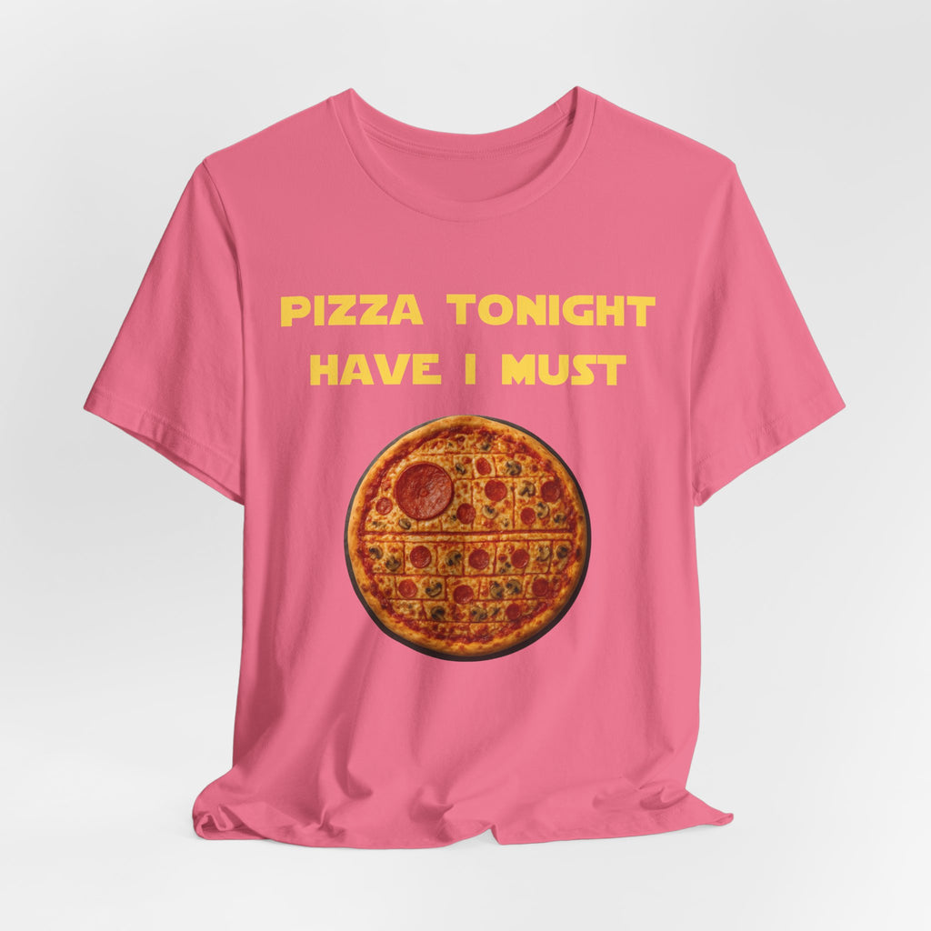 Pizza Tonight Have I Must-Unisex Jersey Short Sleeve Tee