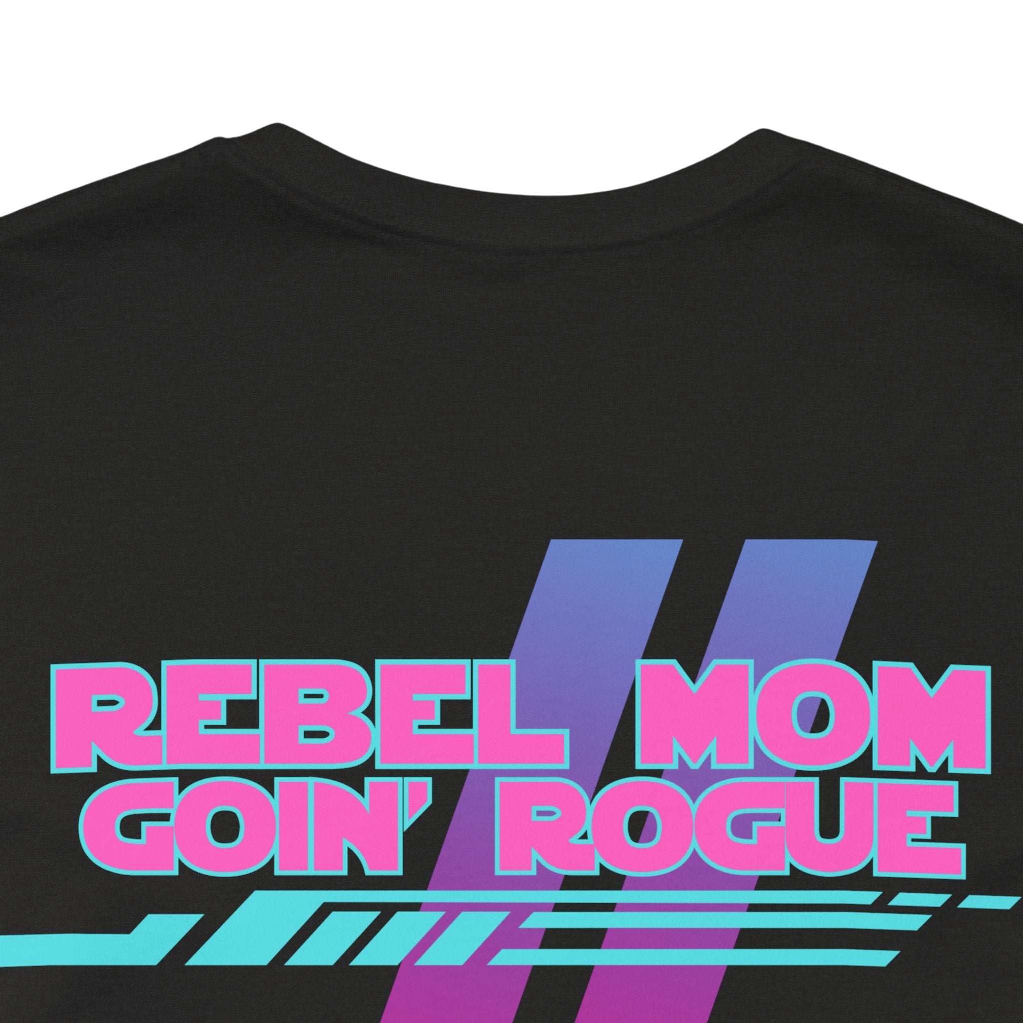 Rebel Mom Goin' Rogue 2 Sided-Unisex Jersey Short Sleeve Tee