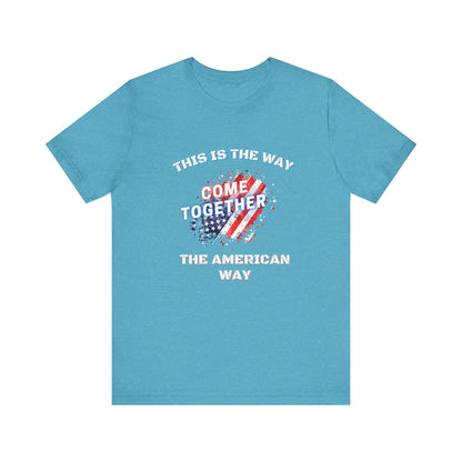 This is the Way...The American Way-Unisex Jersey Short Sleeve Tee