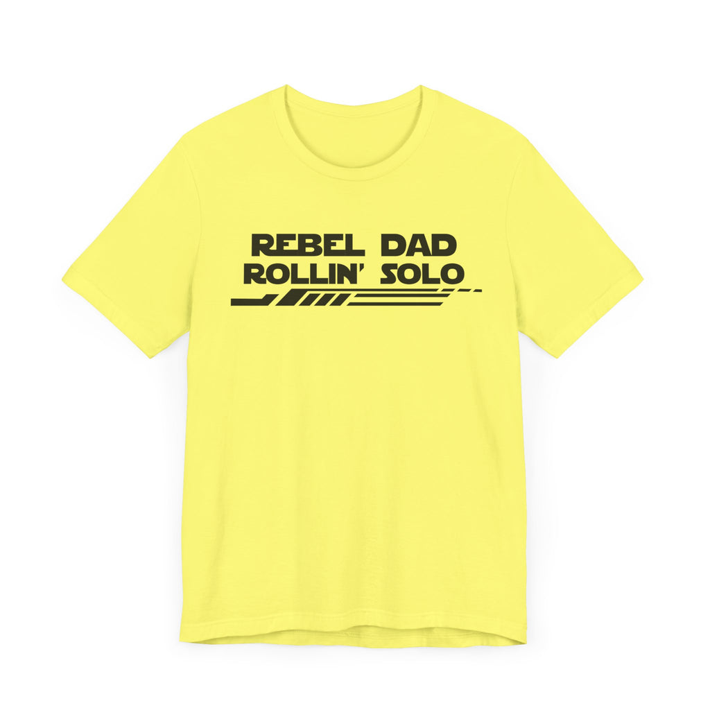 Rebel Dad Rollin' Solo-Unisex Jersey Short Sleeve Tee