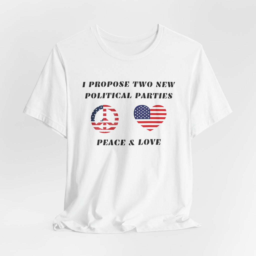 I Propose Two New Political Parties-Unisex Jersey Short Sleeve Tee