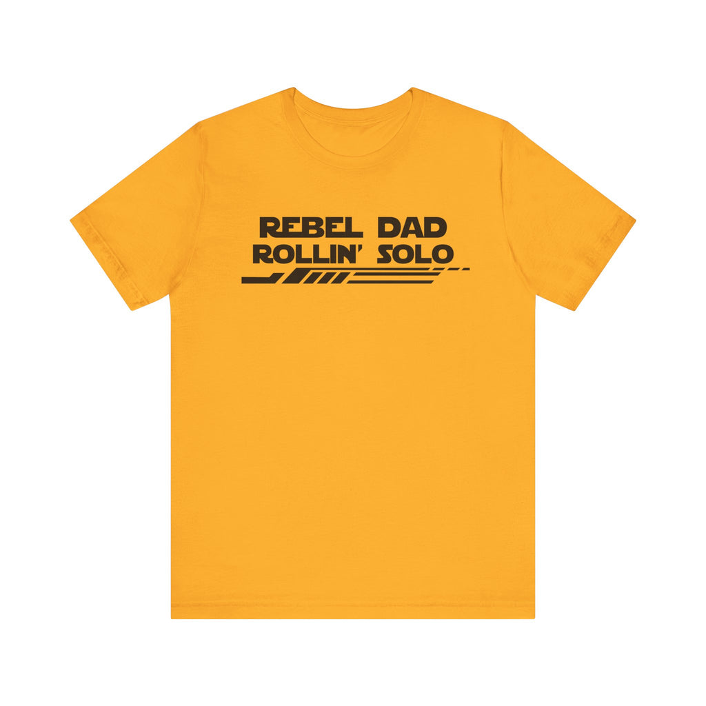 Rebel Dad Rollin' Solo-Unisex Jersey Short Sleeve Tee