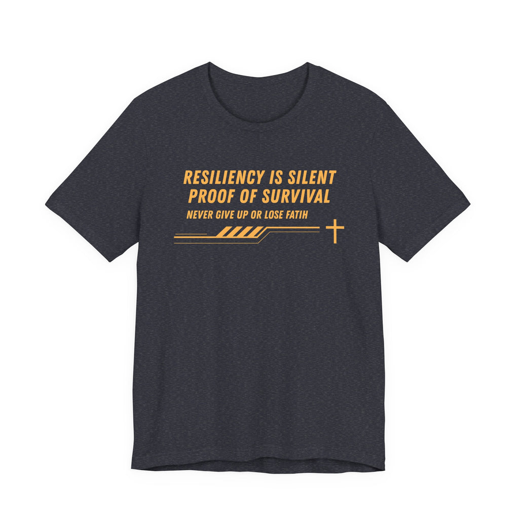 Resiliency is Silent Proof of Survival-Unisex Jersey Short Sleeve Tee